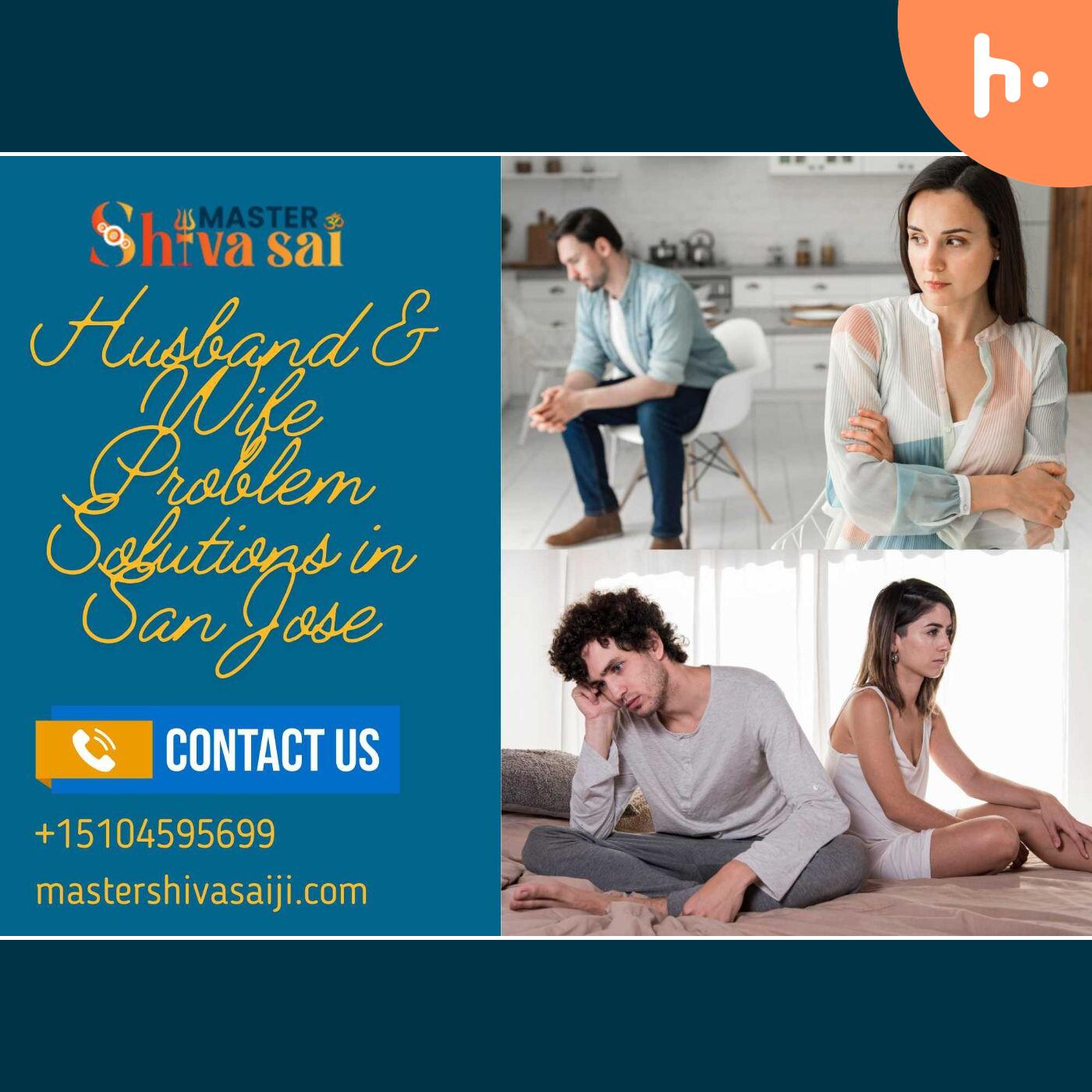 Husband & Wife Problem Solutions in San Jose: Strengthen Your Marriage