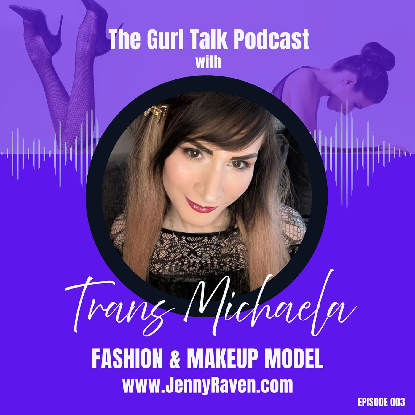 Ep 003: TransMichaela, Fashion & makeup model and so much more!