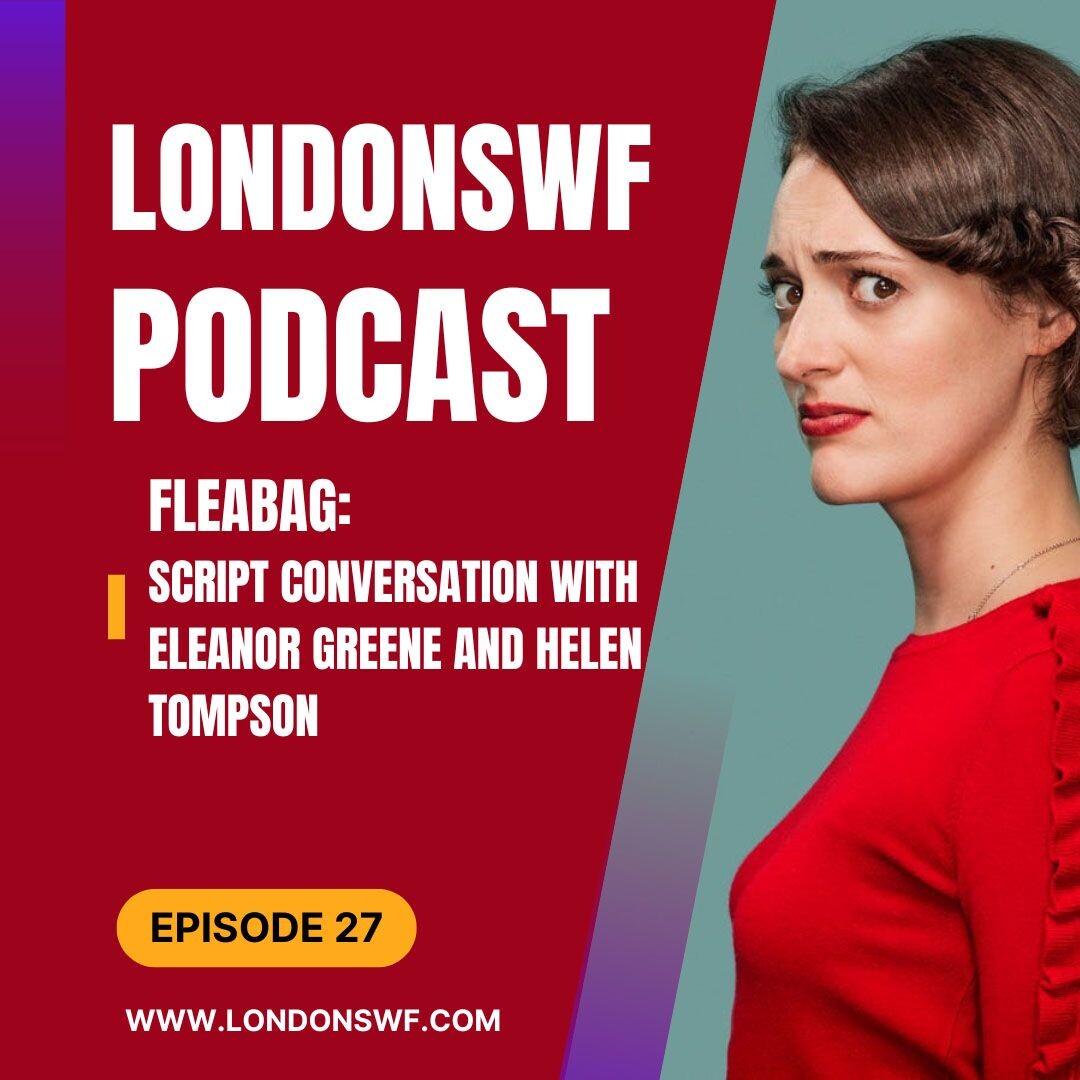 Ep 027 Fleabag: With Producer Eleanor Greene and Screenwriter Helen Tompson