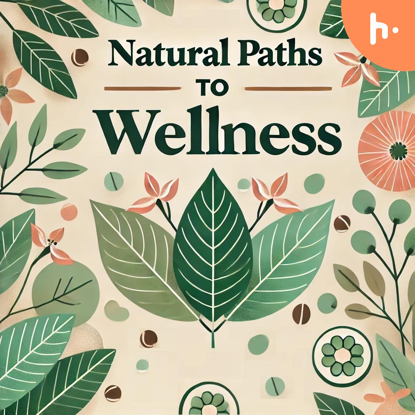 Natural Paths to Wellness!