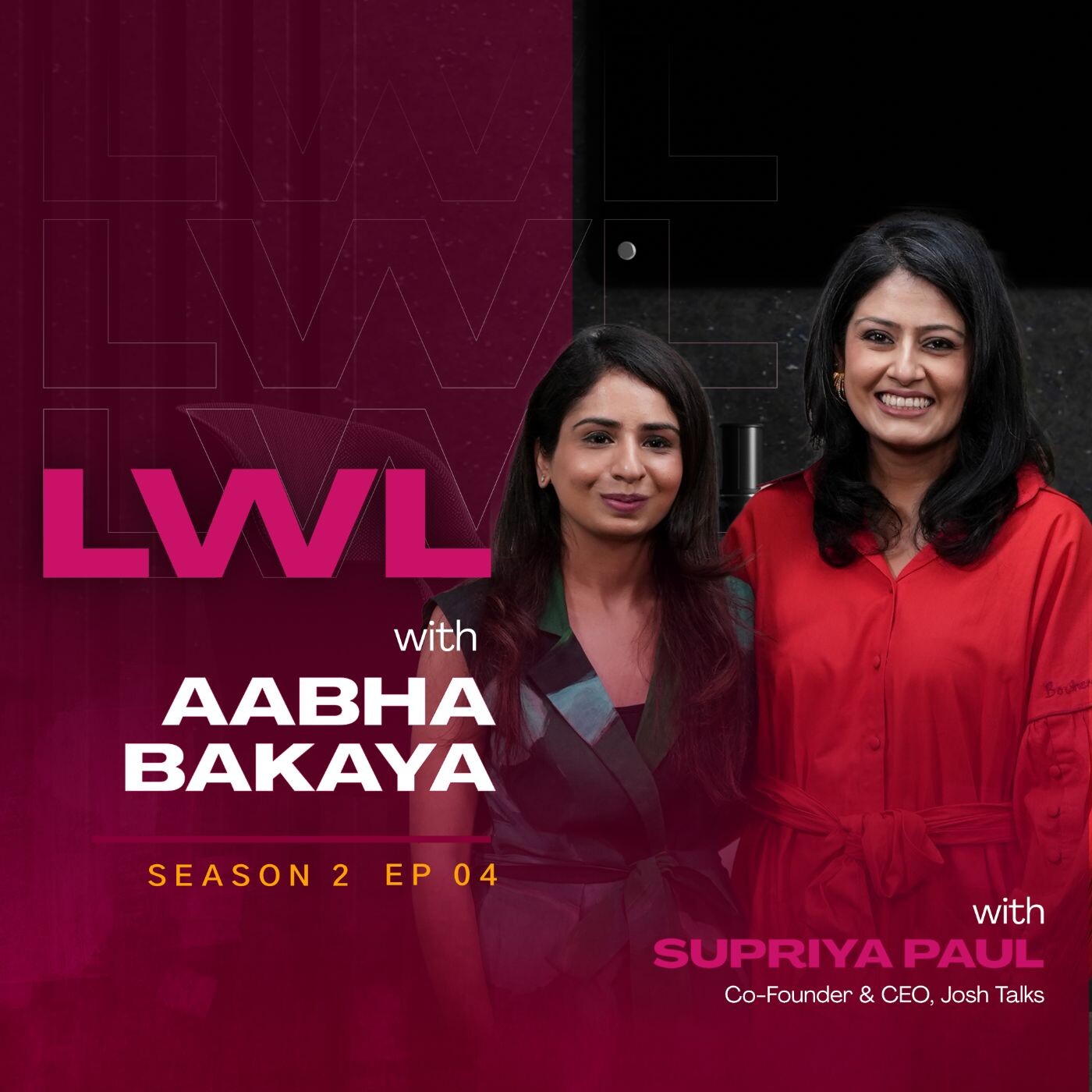S2 | E4: Ladies Who Lead with Aabha Bakaya & Supriya Paul