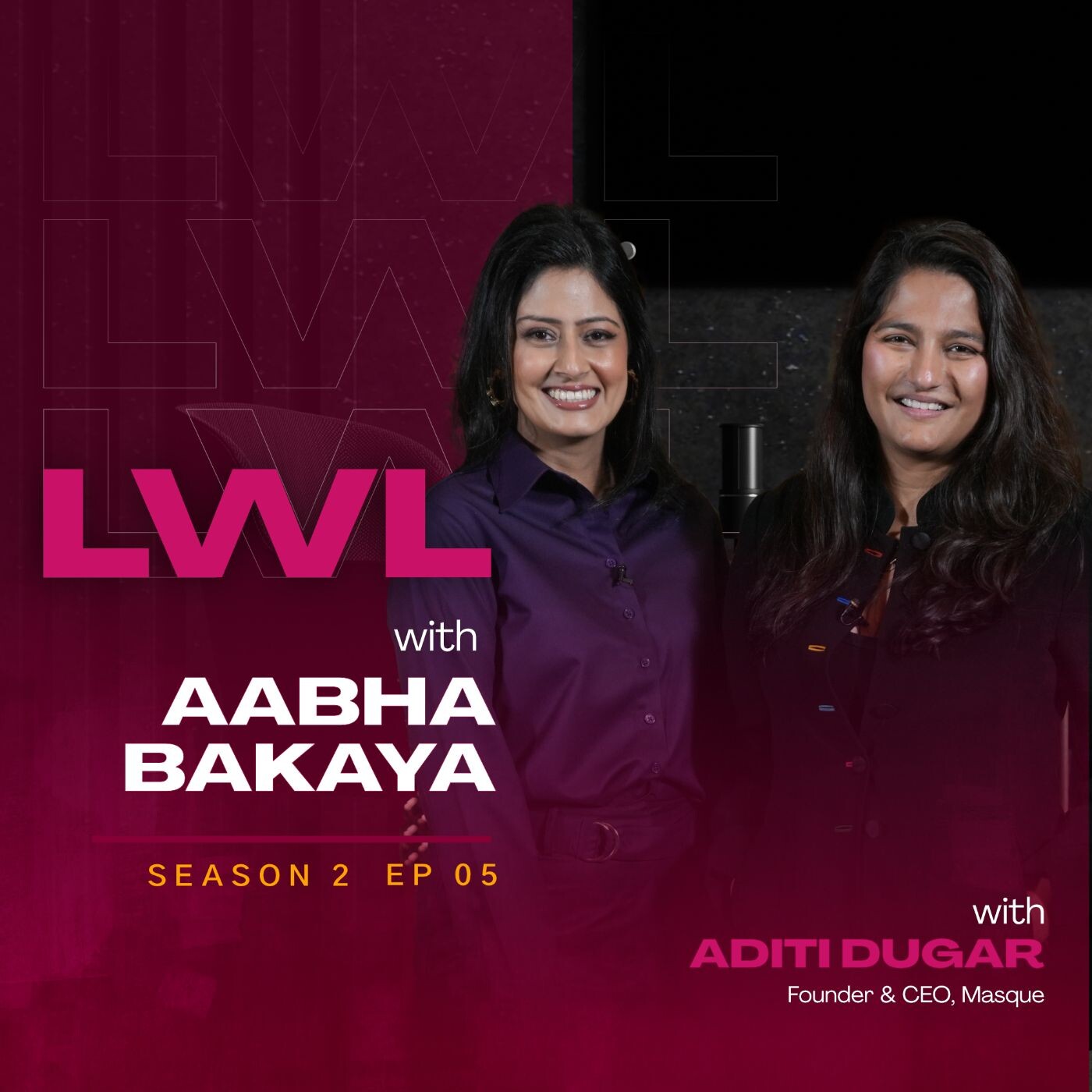 S2 | E5: Ladies Who Lead with Aabha Bakaya & Aditi Dugar