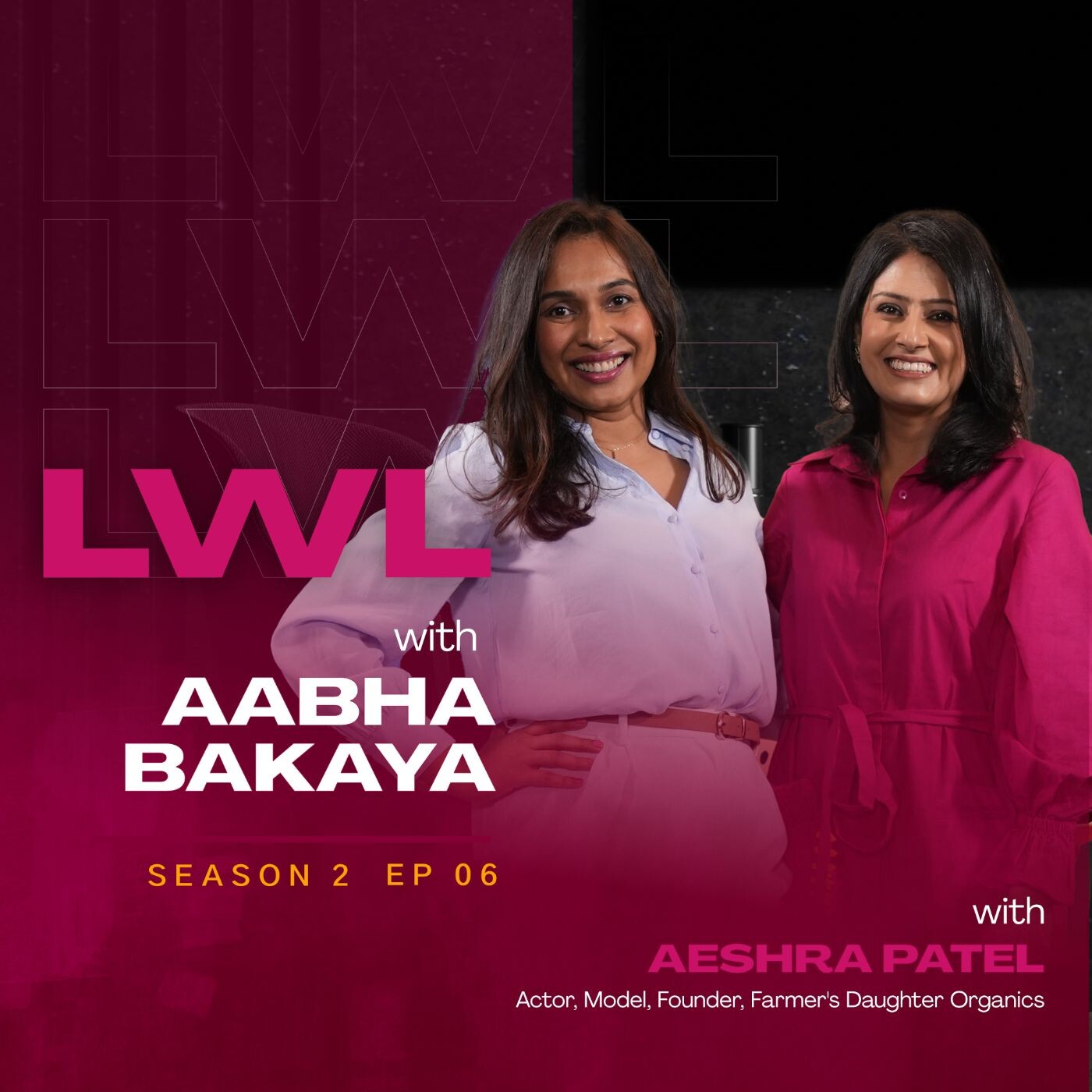 S2 | E6: Ladies Who Lead with Aabha Bakaya & Aeshra Patel