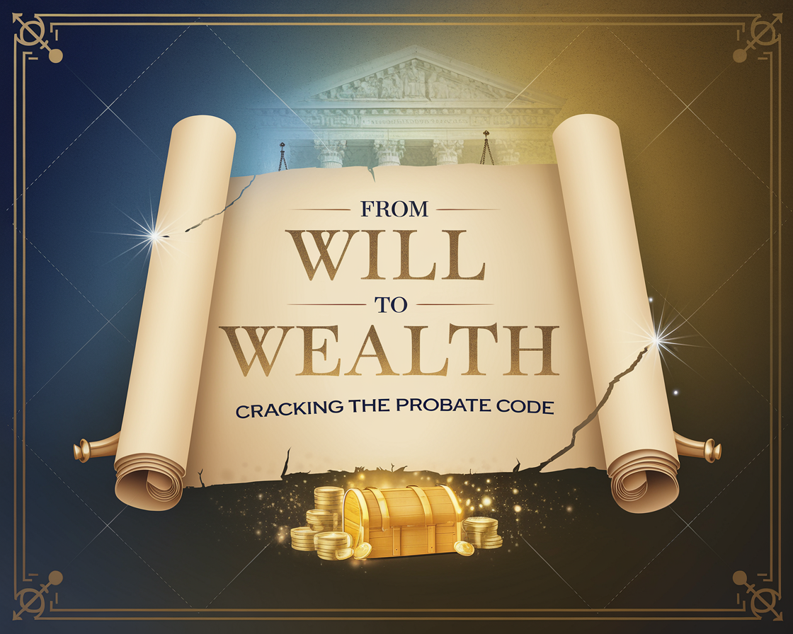 From Will to Wealth: Cracking the Probate Code