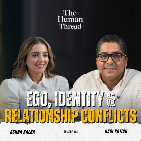 Ego, Identity & Relationship Conflicts | Hari Kotian | The Human Thread 2026 | Episode 61 episode artwork