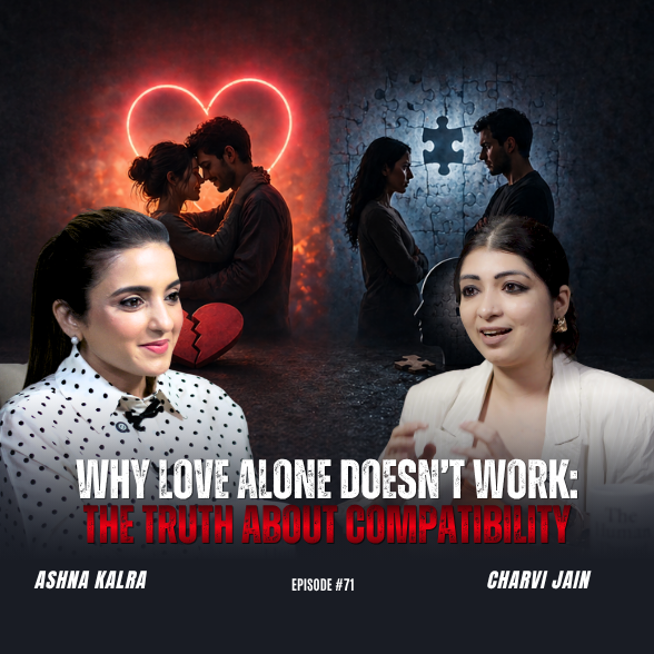 Why Love Alone Doesn't Work: The Truth About Compatibility | Charvi Jain | The Human Thread 2026 | Epi 71 episode artwork