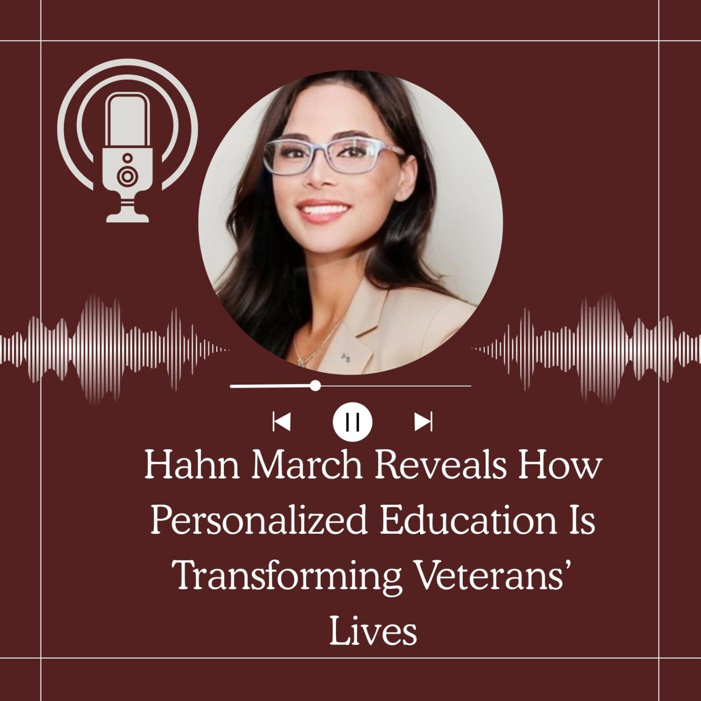 Hahn March Reveals How Personalized Education Is Transforming Veterans' Lives