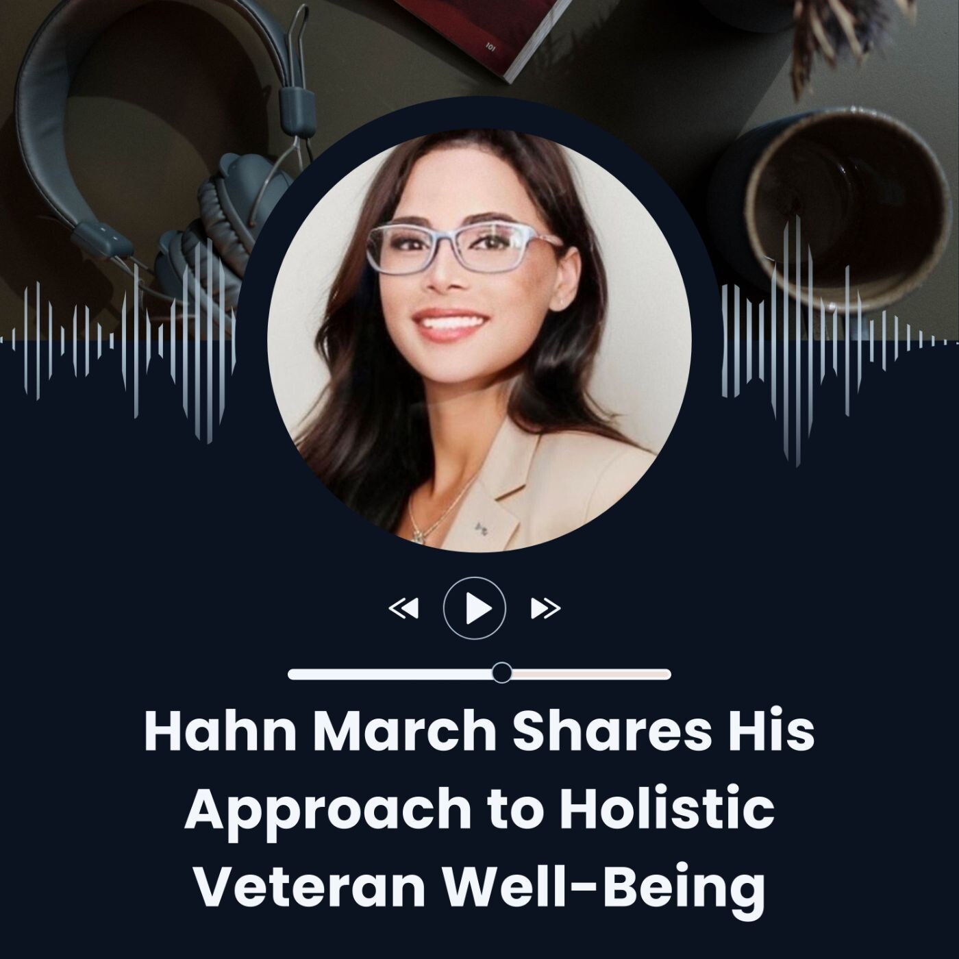 Hahn March Shares His Approach to Holistic Veteran Well Being