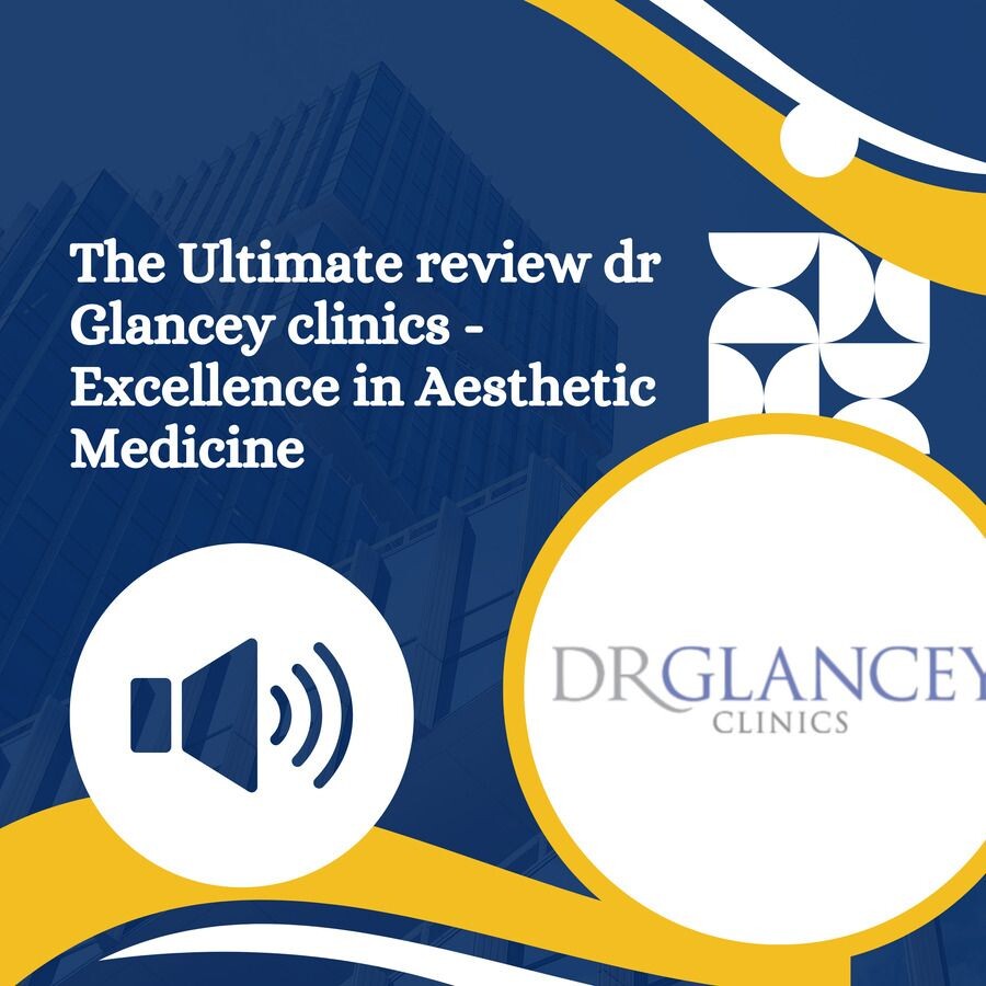The Ultimate review dr Glancey clinics - Excellence in Aesthetic Medicine episode artwork