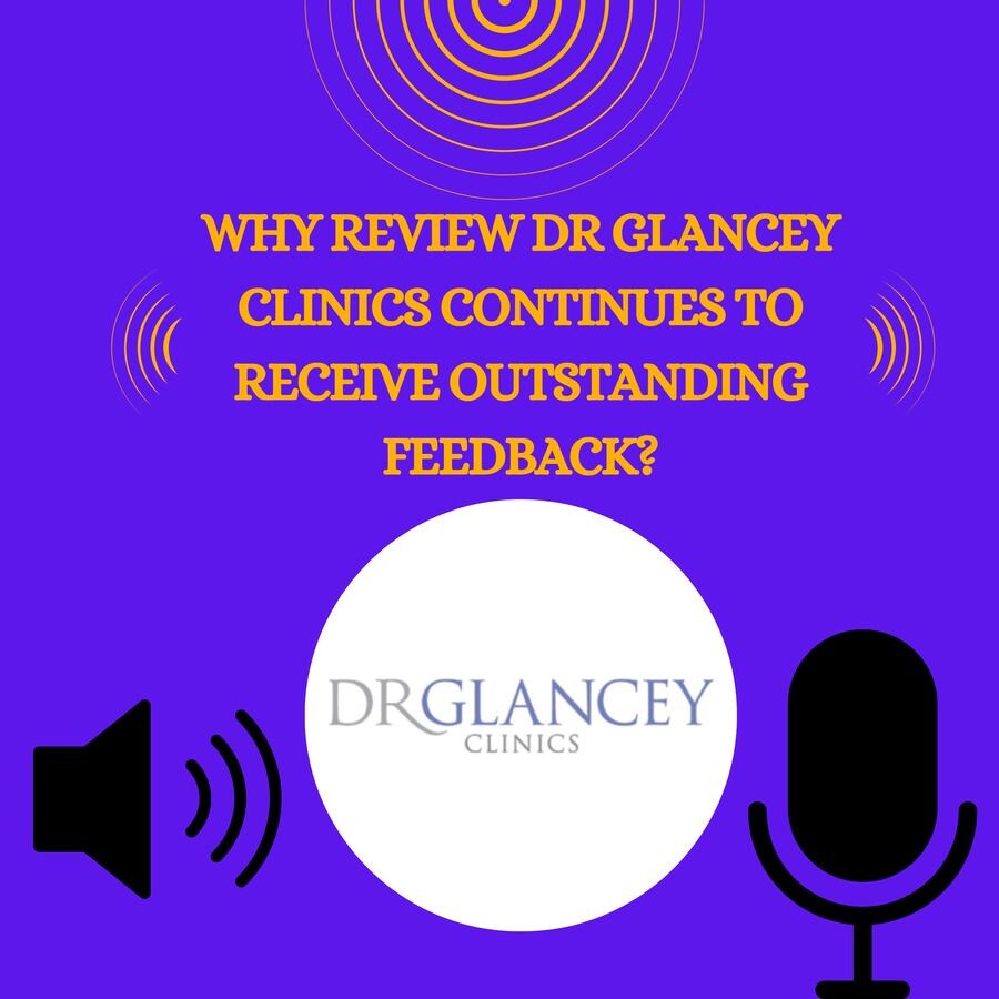 Why Review Dr Glancey Clinics Continues to Receive Outstanding Feedback? episode artwork