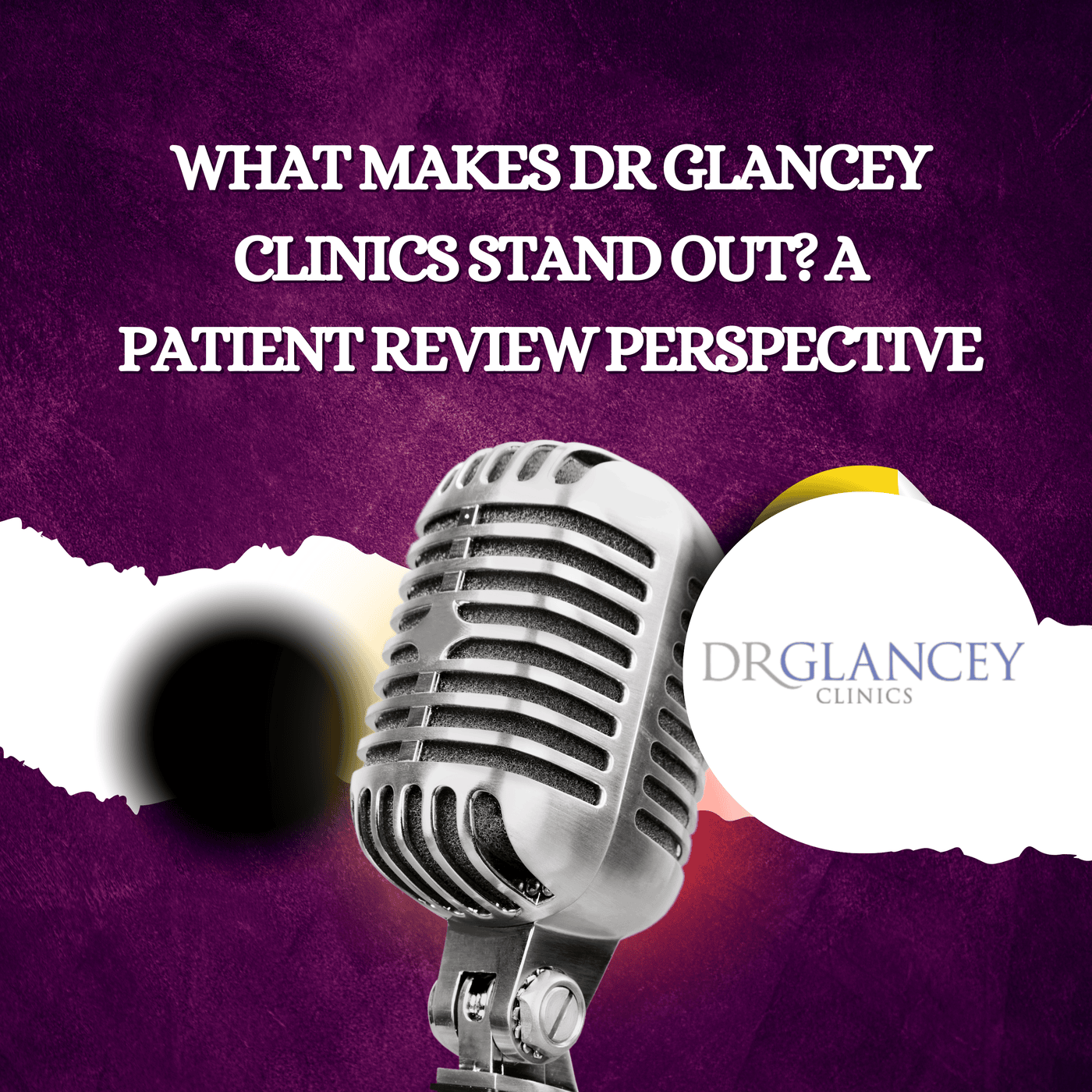 What Makes Dr Glancey Clinics Stand Out? A Patient Review Perspective episode artwork