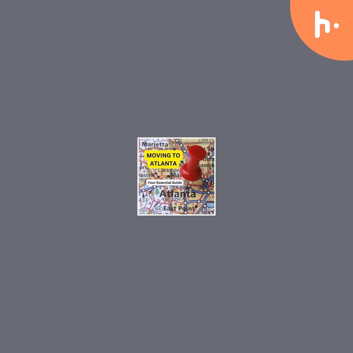 Moving to Atlanta: Your Essential Relocation Guide