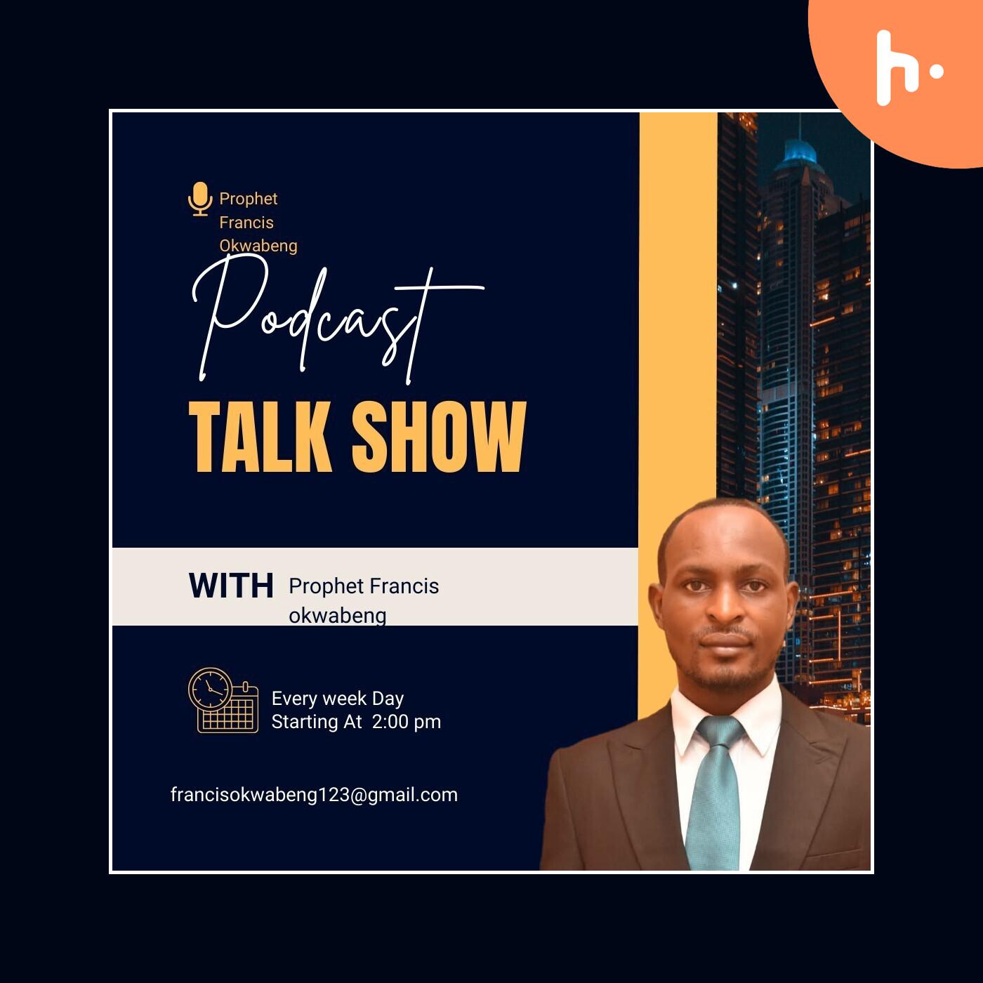 Prophet Francis Okwabeng ’s First Podcast