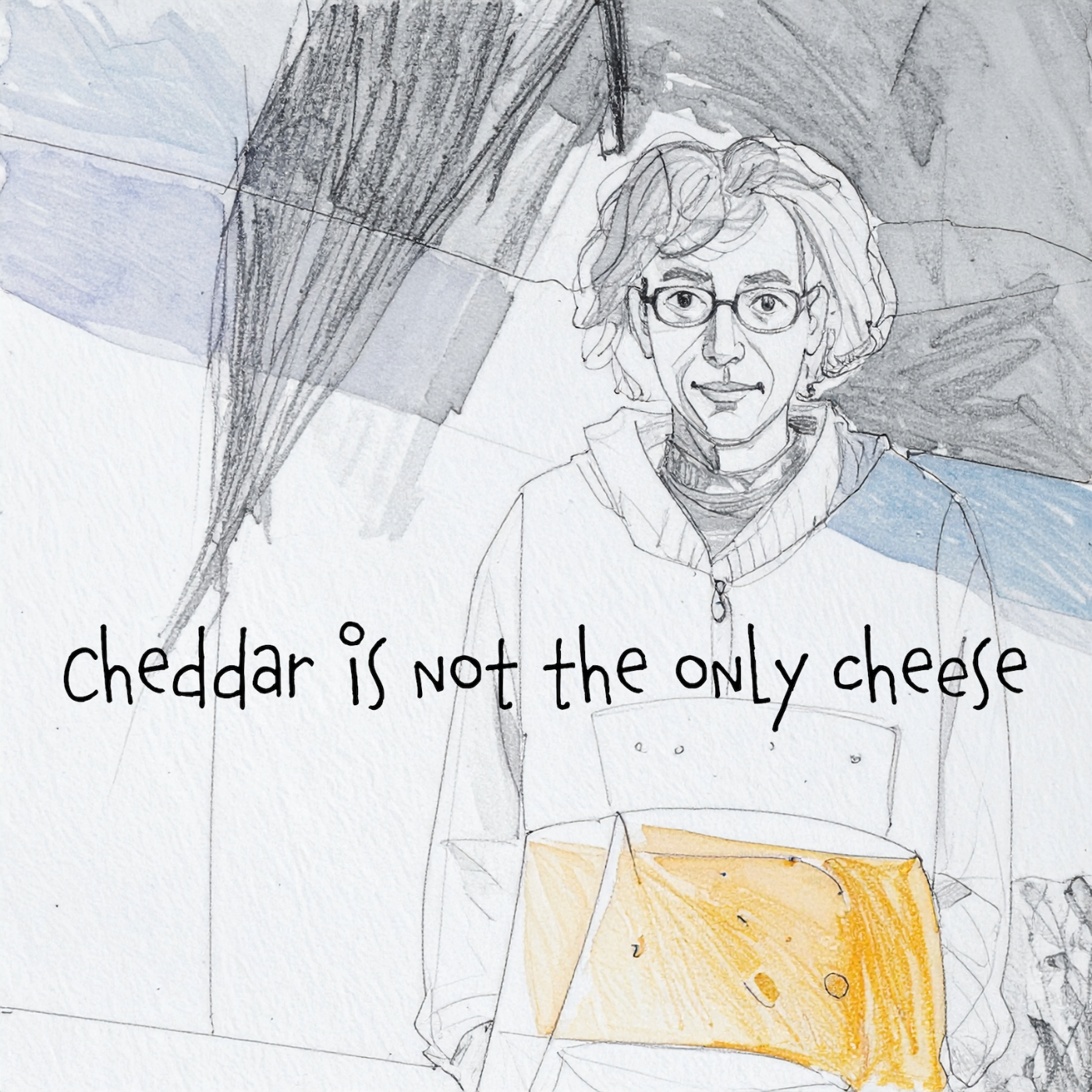 Cheddar is Not the Only Cheese