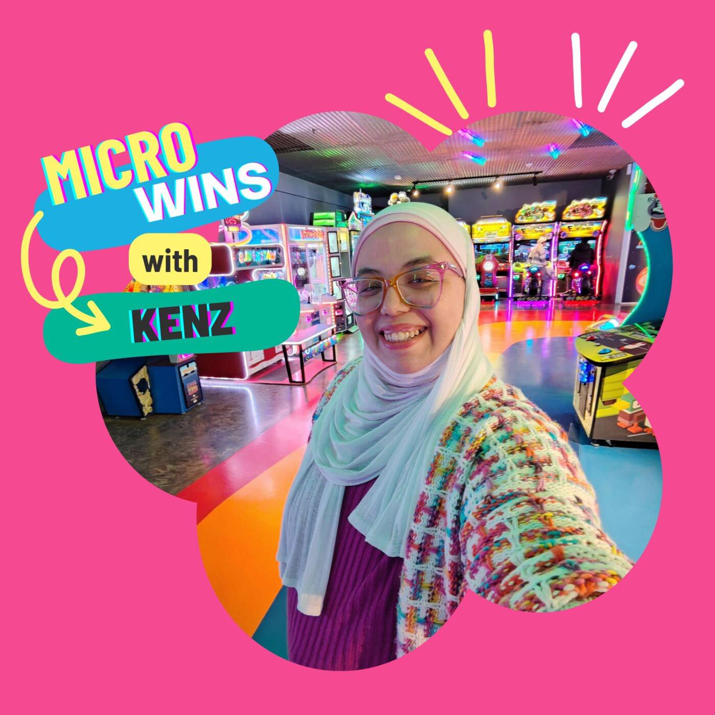 Micro Wins with Kenz