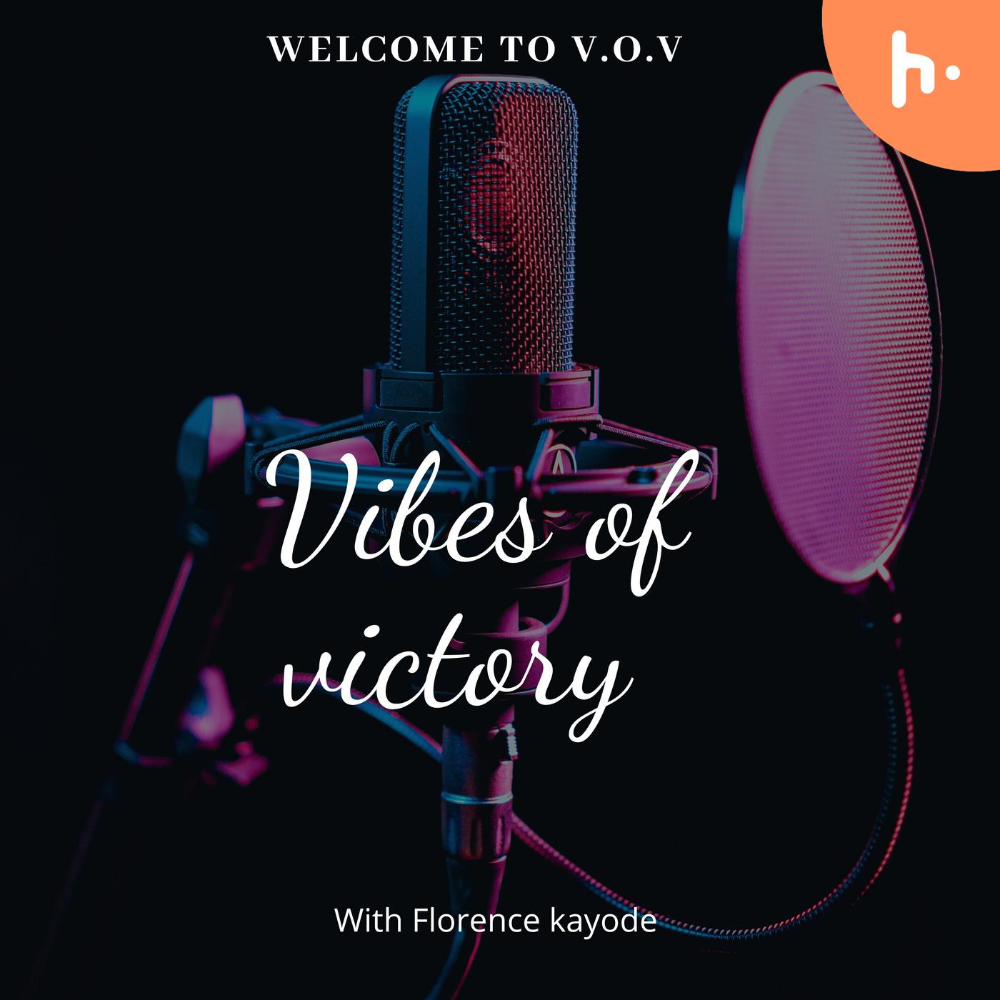 Vibes of Victory with Florence kayode