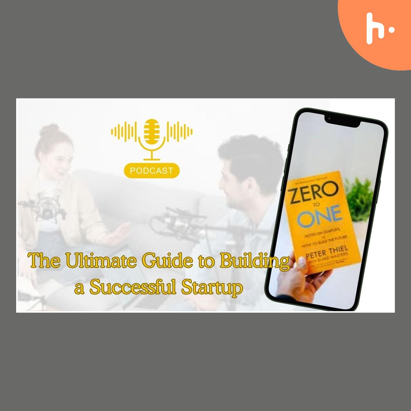 Zero to One: The Ultimate Guide to Building a Successful Startup