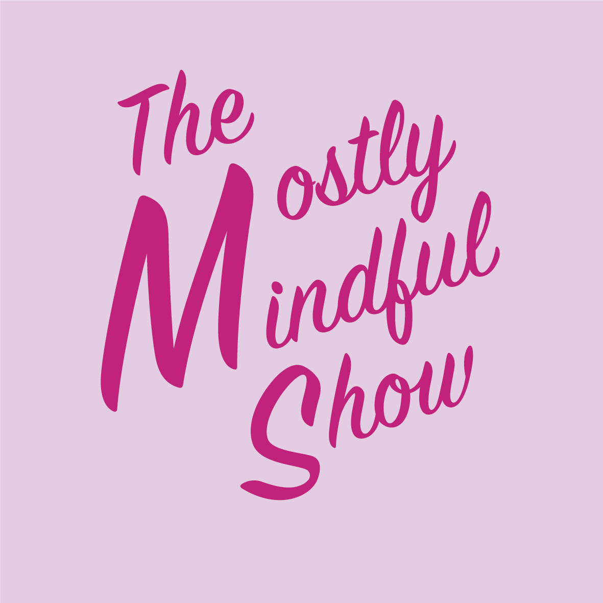 Introduction to the Mostly Mindful Show! Introduction to the Mostly Mindful Show!
