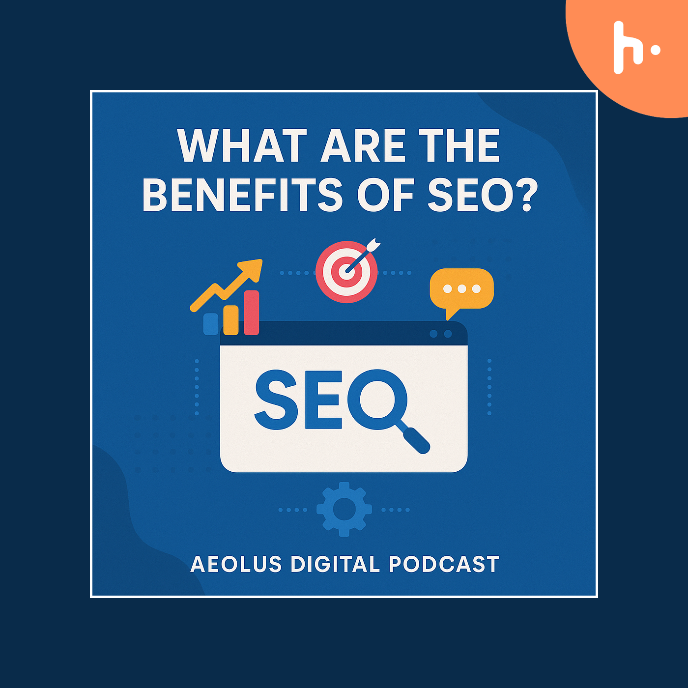 What Are the Benefits of SEO? | AEOLUS Digital Podcast