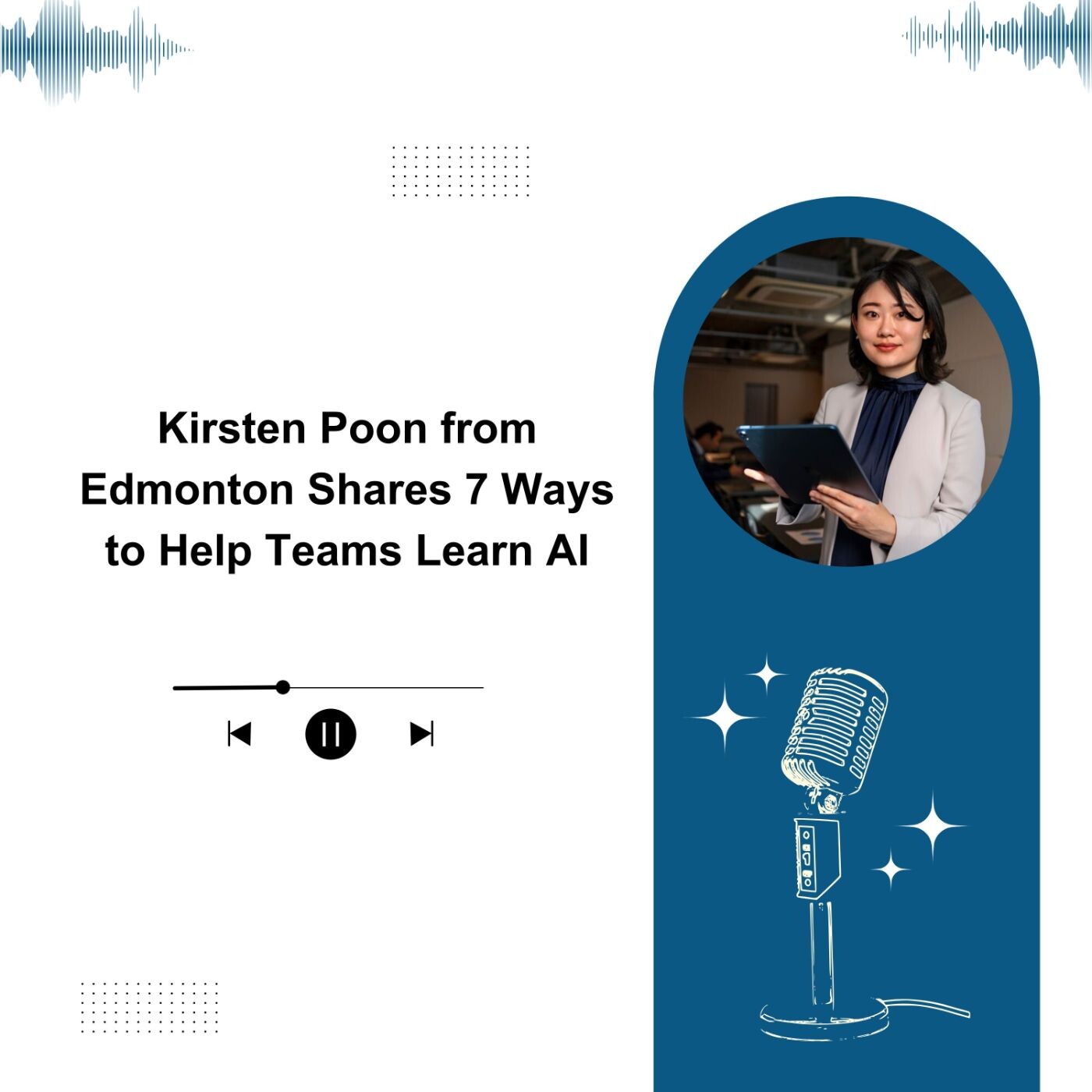 Kirsten Poon from Edmonton Shares 7 Ways to Help Teams Learn AI episode artwork