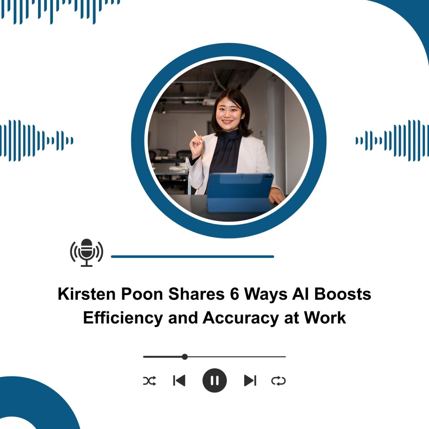 Kirsten Poon Shares 6 Ways AI Boosts Efficiency and Accuracy at Work episode artwork