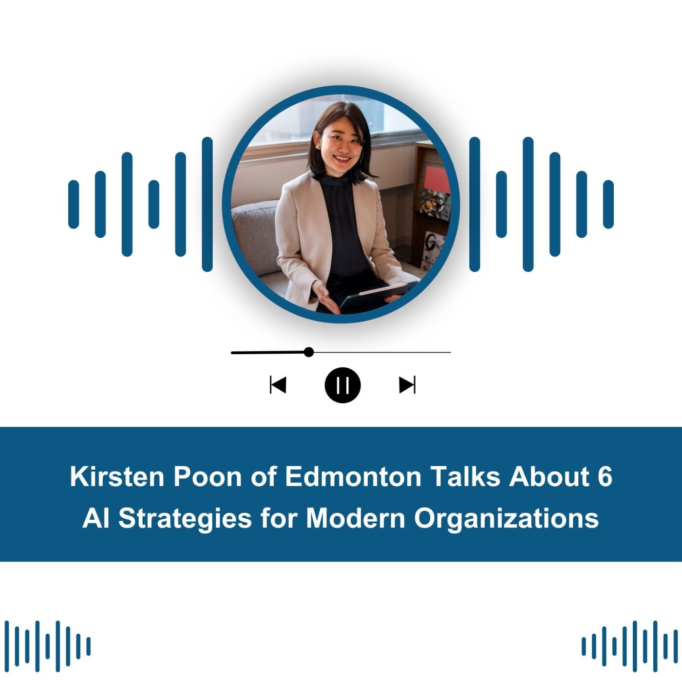 Kirsten Poon of Edmonton Talks About 6 AI Strategies for Modern Organizations episode artwork