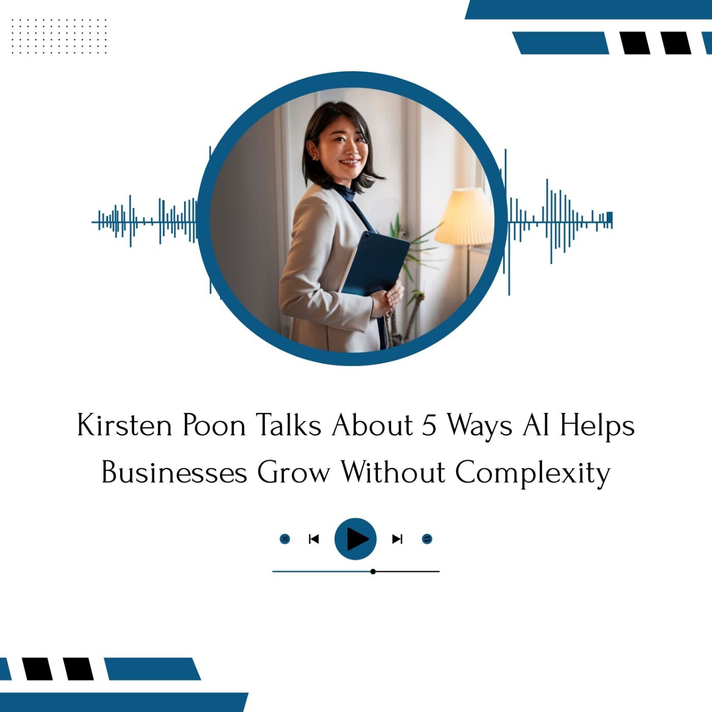 Kirsten Poon Talks About 5 Ways AI Helps Businesses Grow Without Complexity episode artwork