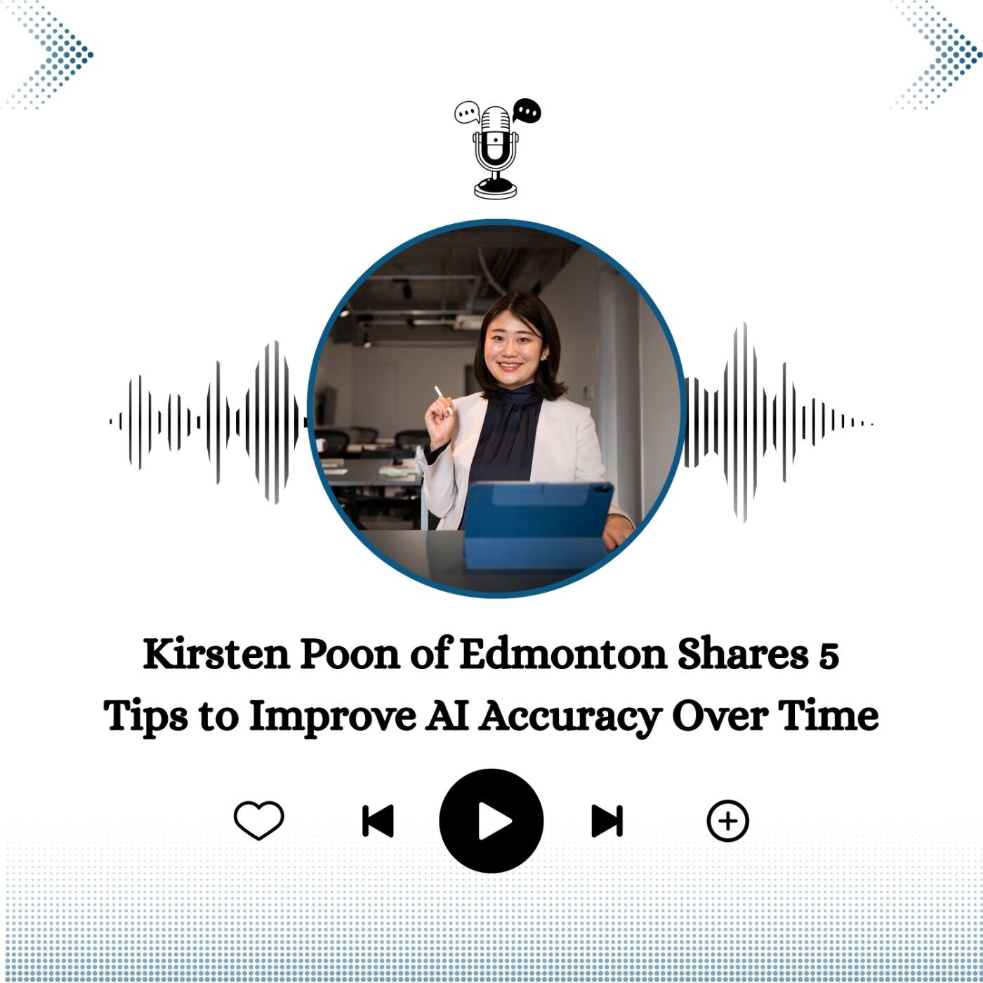 Kirsten Poon of Edmonton Shares 5 Tips to Improve AI Accuracy Over Time episode artwork