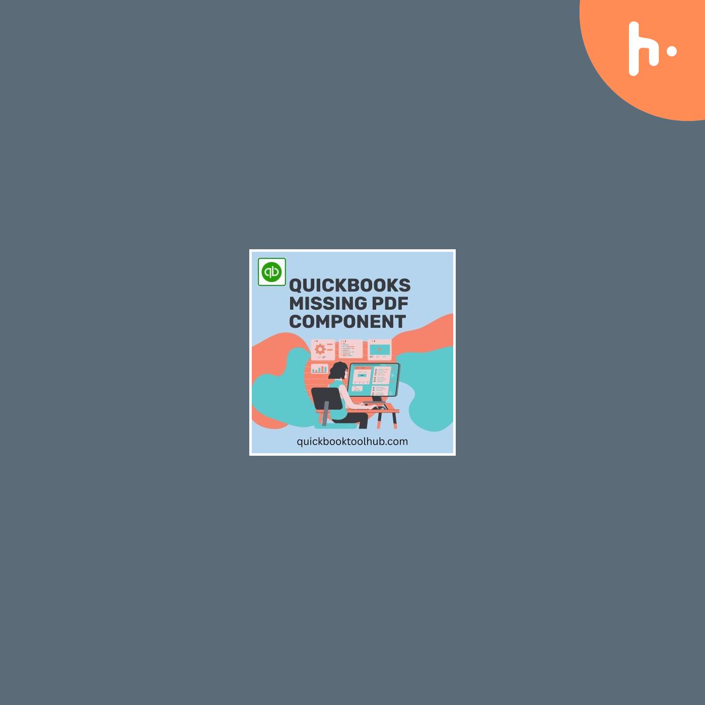 How to Resolve the QuickBooks Missing PDF Component Issue Effectively