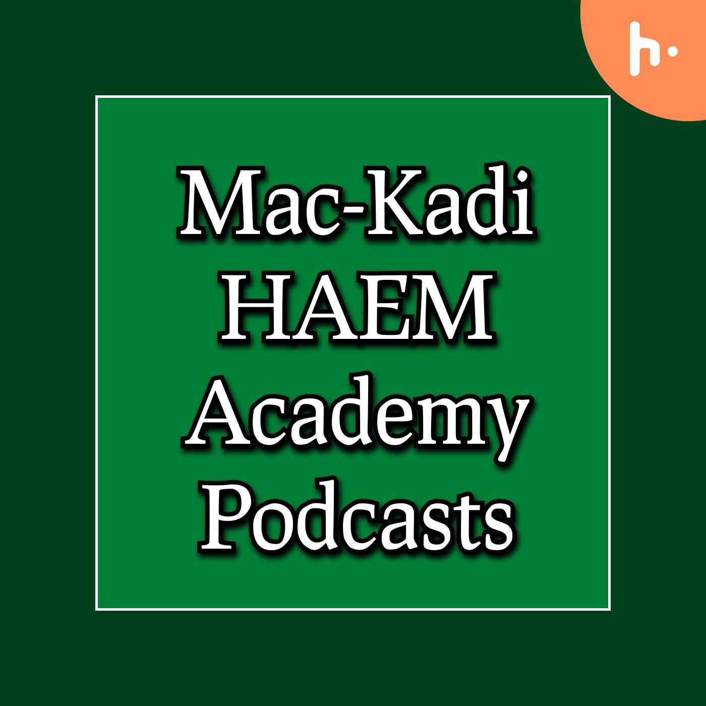 Mac-Kadi Haem1 Academy Podcast