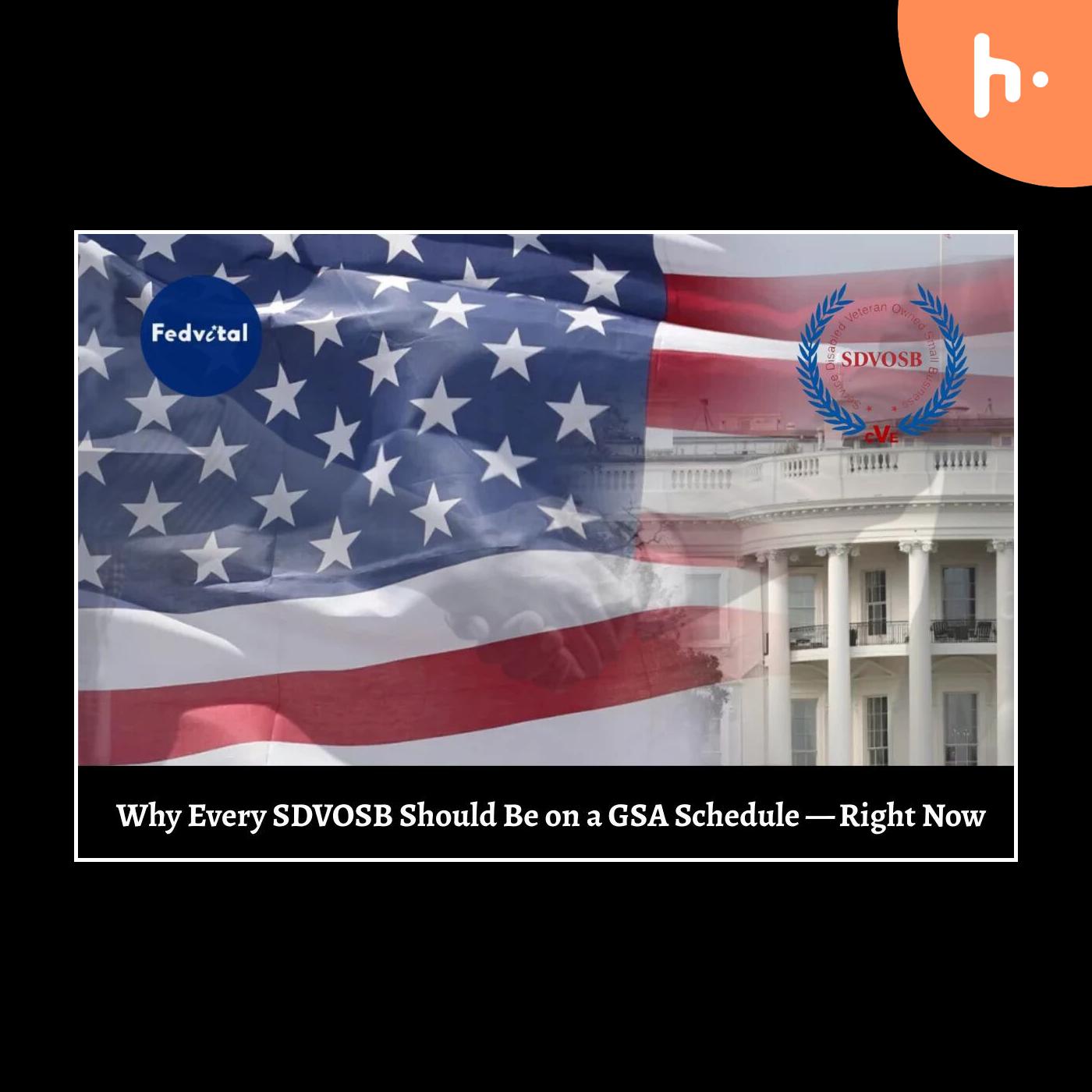 Why Every SDVOSB Should Be on a GSA Schedule — Right Now