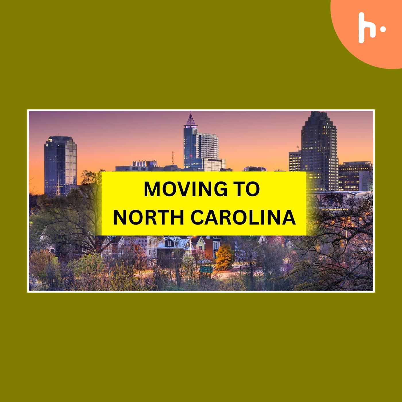 Moving to North Carolina: Essential Guide for you