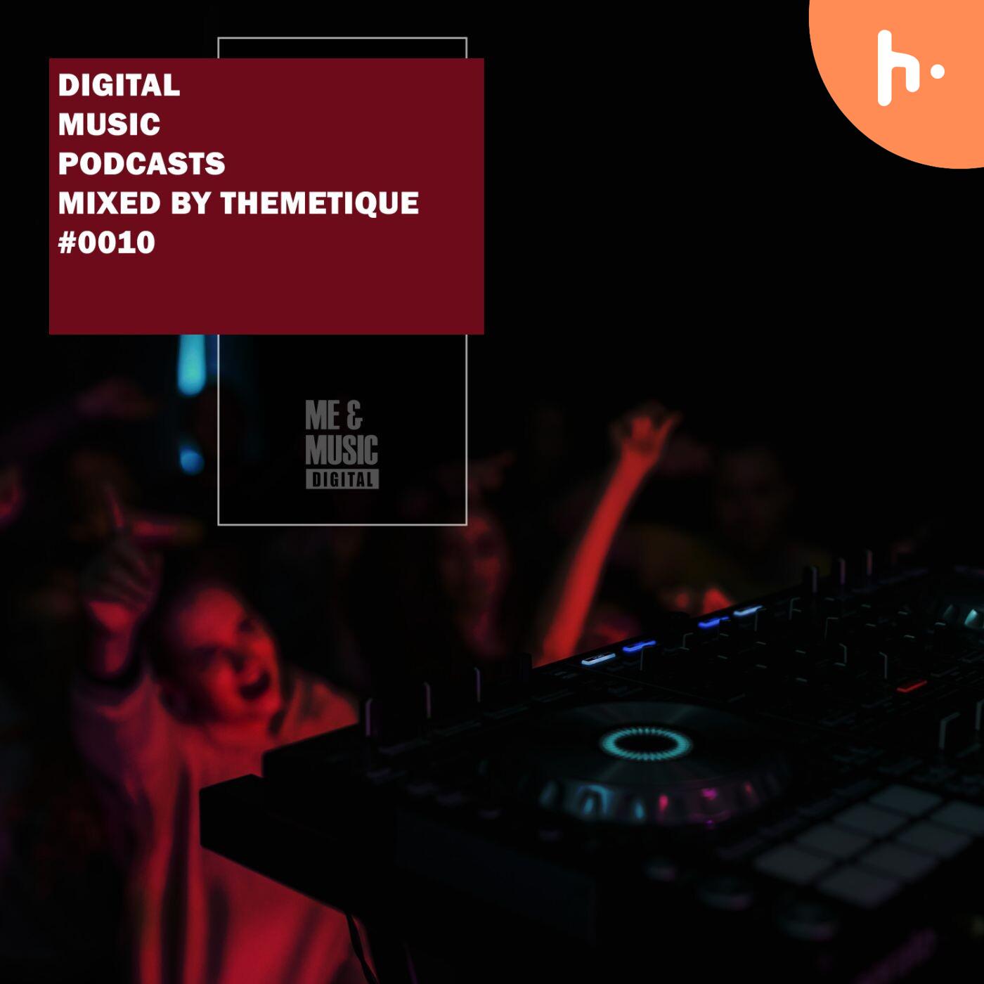 Digital Music Podcasts 0010 mixed by Themetique