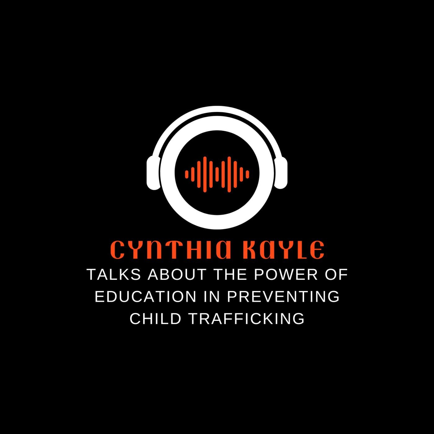 Cynthia Kayle Talks About the Power of Education in Preventing Child Trafficking episode artwork