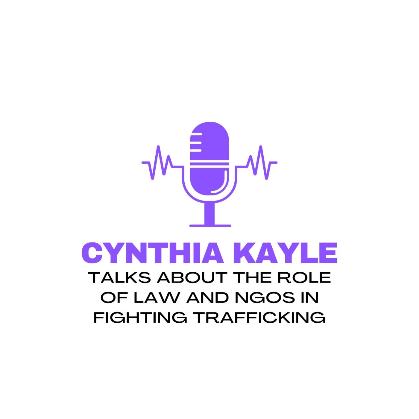 Cynthia Kayle Talks About The Role of Law and NGOs in Fighting Trafficking episode artwork