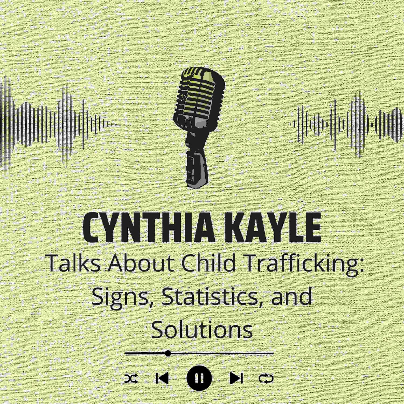 Cynthia Kayle Talks About Child Trafficking Signs, Statistics, and Solutions episode artwork