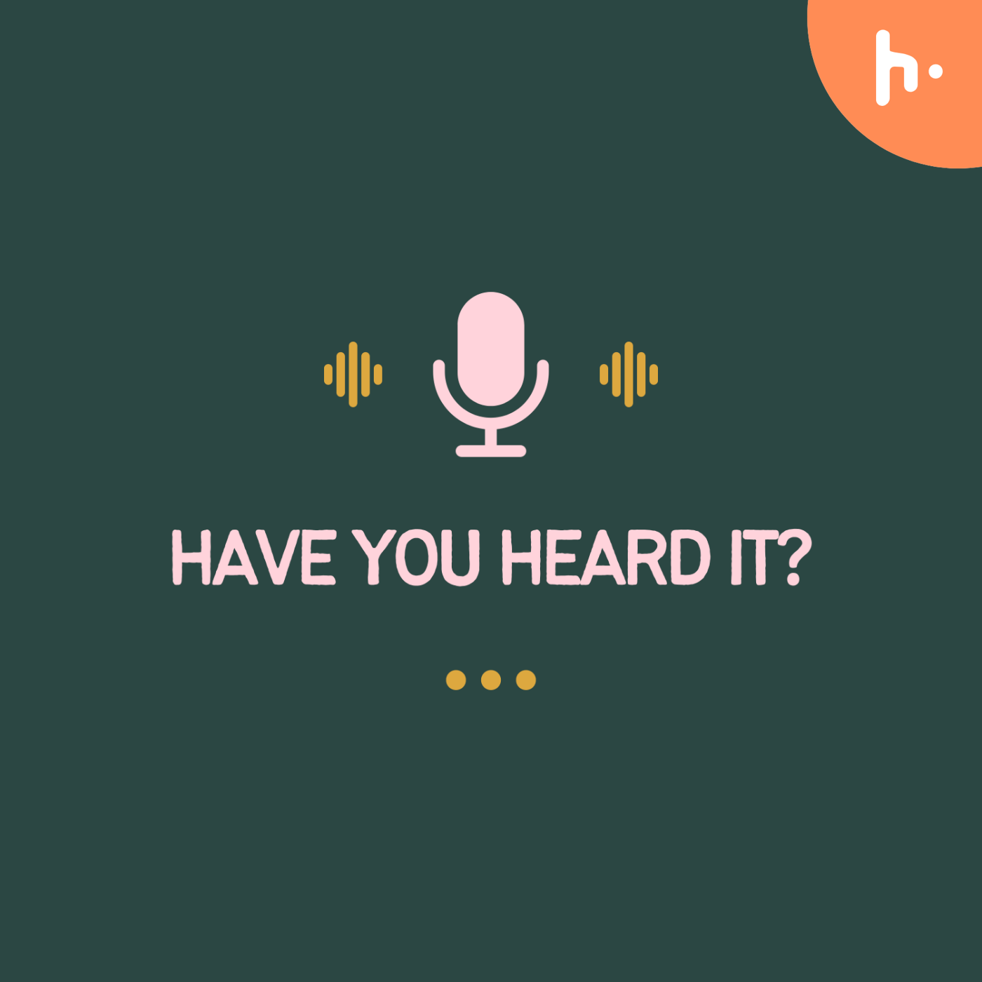 HAVE YOU HEARD IT