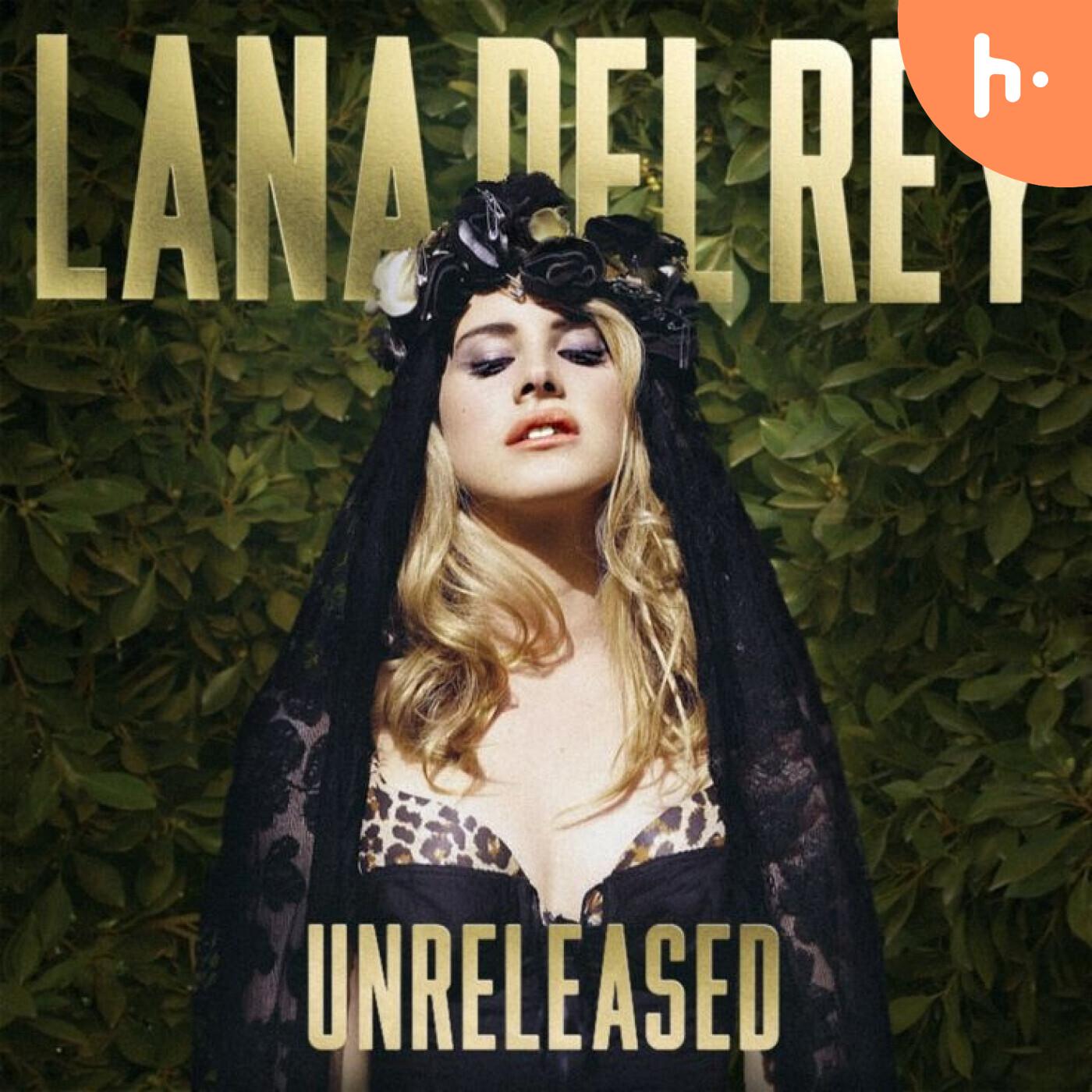 Unreleased Lana del Rey