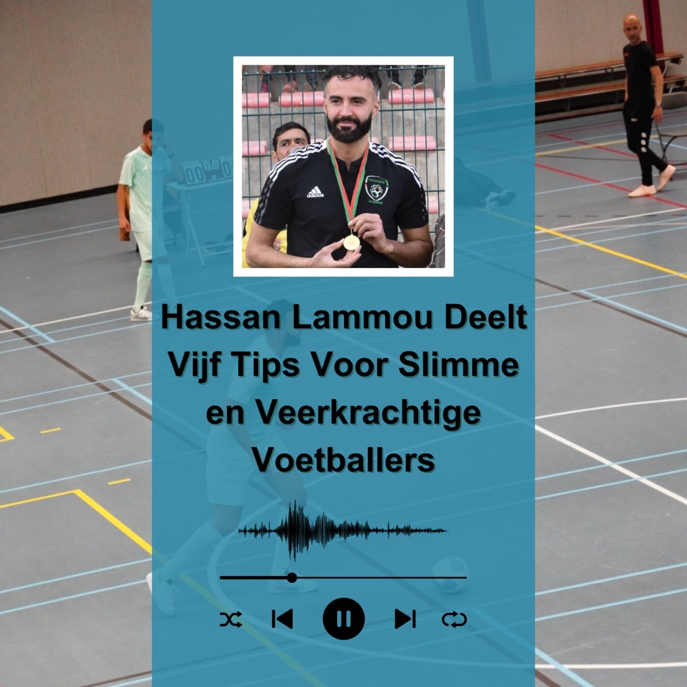 Hassan Lammou Deelt Vijf Tips Voor Slimme en Veerkrachtige Voetballers episode artwork