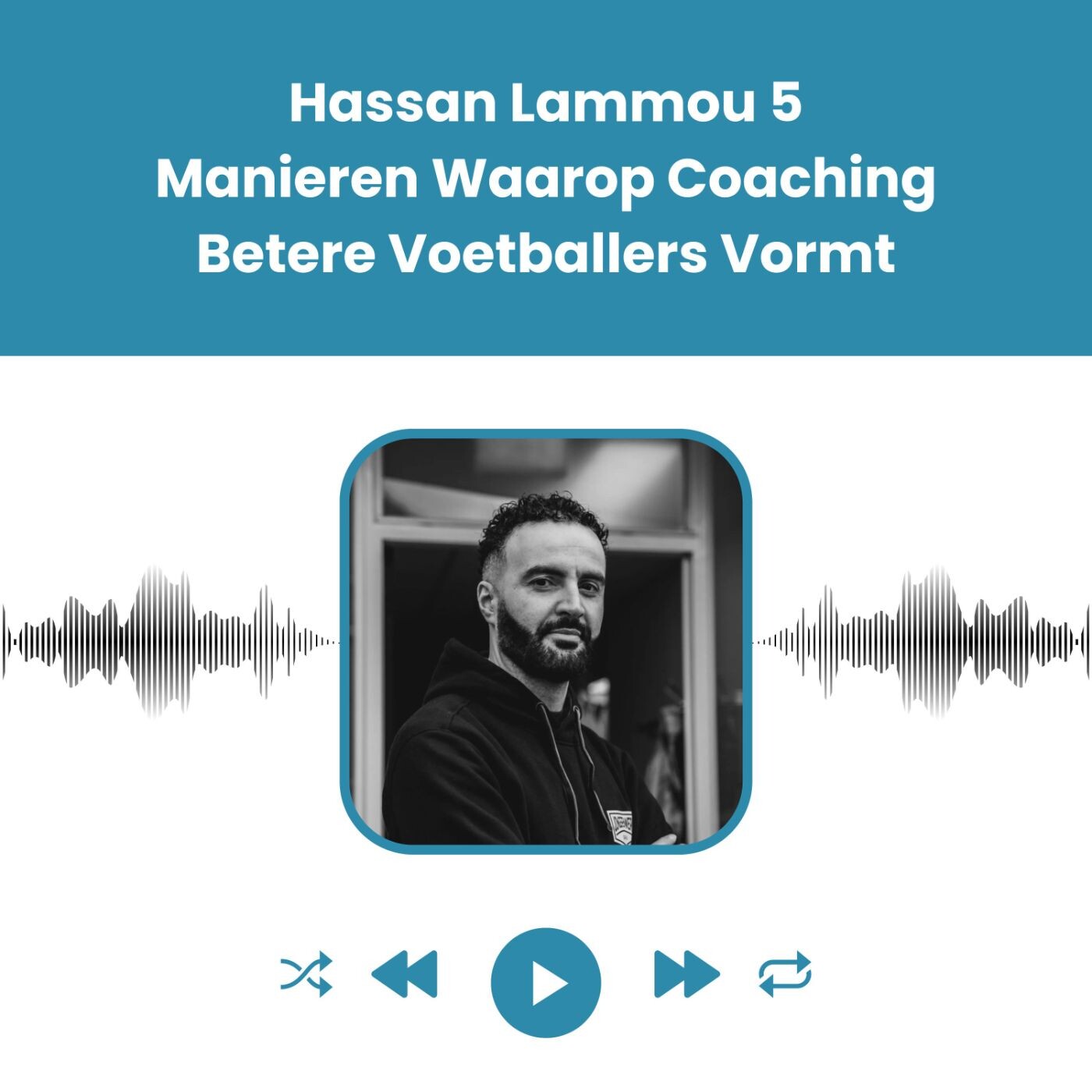 Hassan Lammou 5 Manieren Waarop Coaching Betere Voetballers Vormt episode artwork