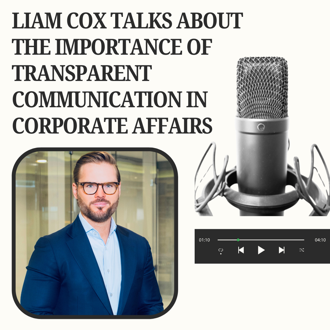 Liam Cox Talks About the Importance of Transparent Communication in Corporate Affairs episode artwork
