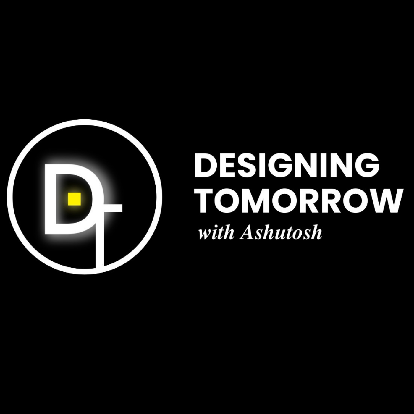 Designing Tomorrow With Ashutosh podcast artwork