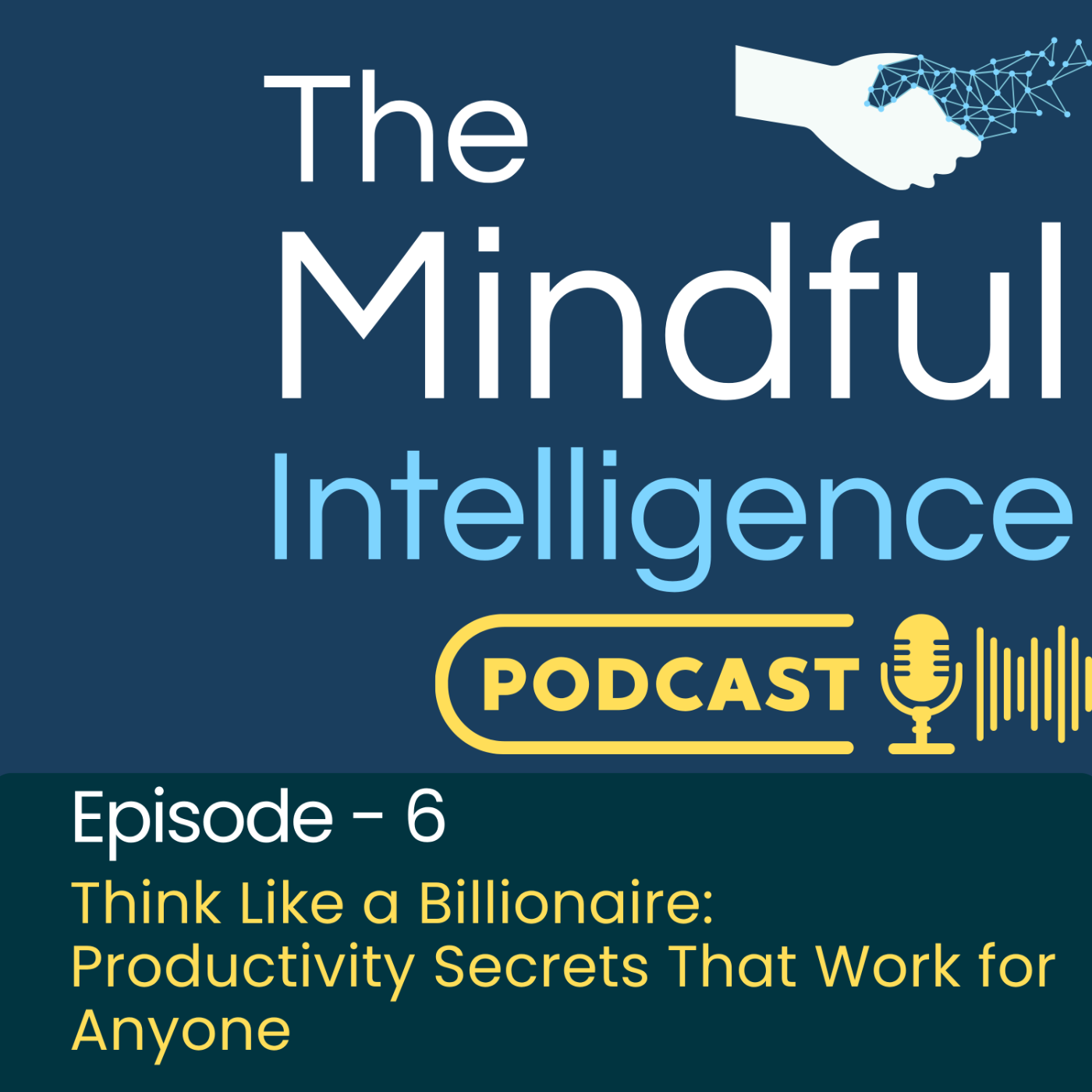 Episode 6 - Think Like a Billionaire: Productivity Secrets That Work for Anyone