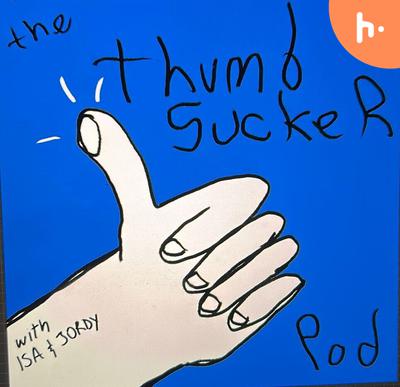 The Thumbsucker Podcast