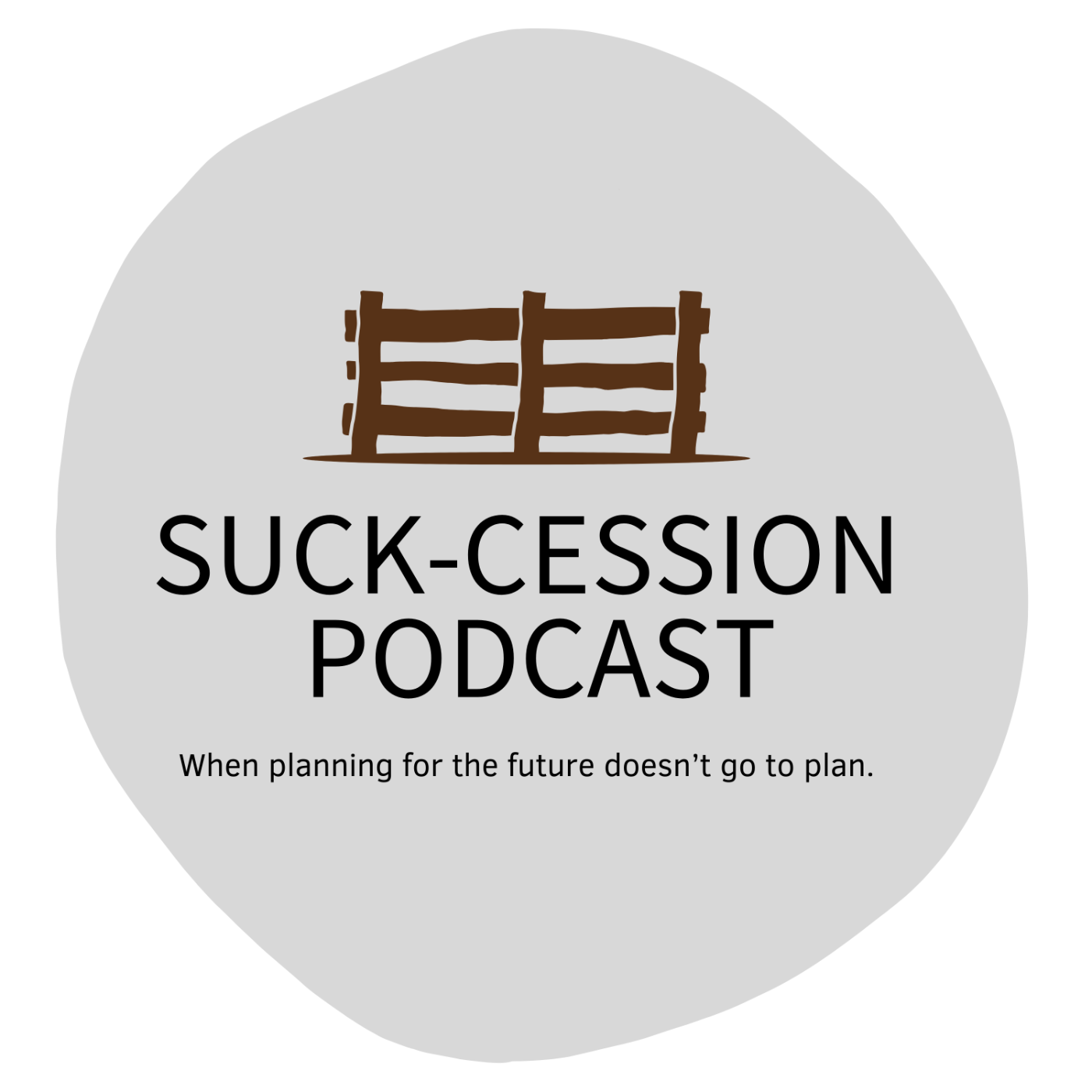 Suck-cession: When planning for the future doesn't go to plan.