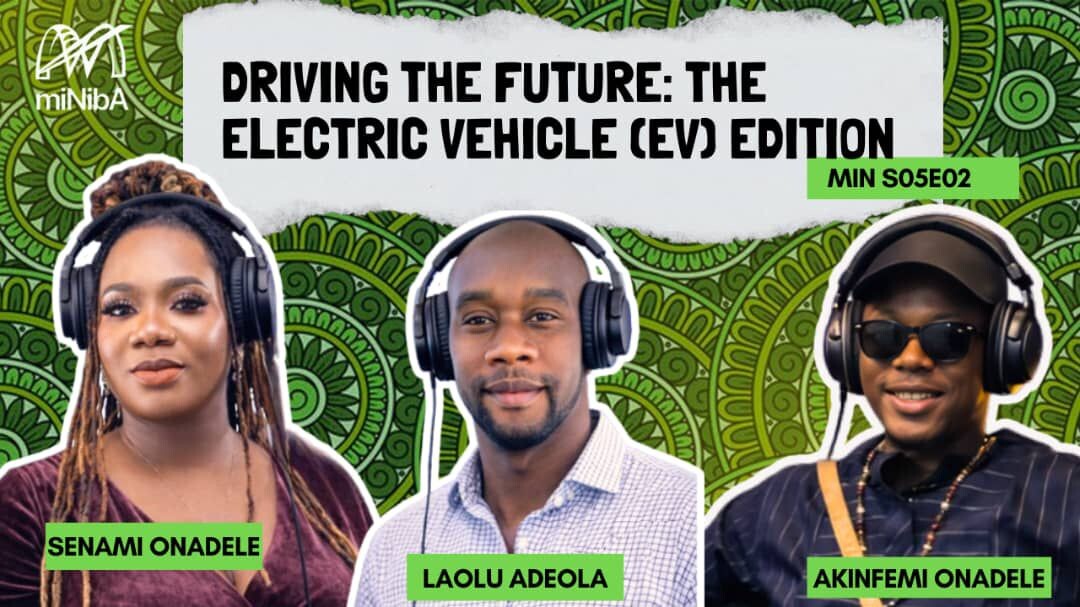MIN S05E02: Driving the Future: The Electric Vehicle (EV) Edition ft. Laolu Adeola