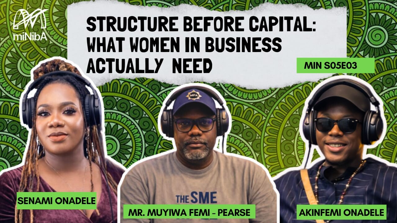 MIN S5E03: Structure Before Capital- What Women in Business Actually Need ft Muyiwa Femi- Pearse