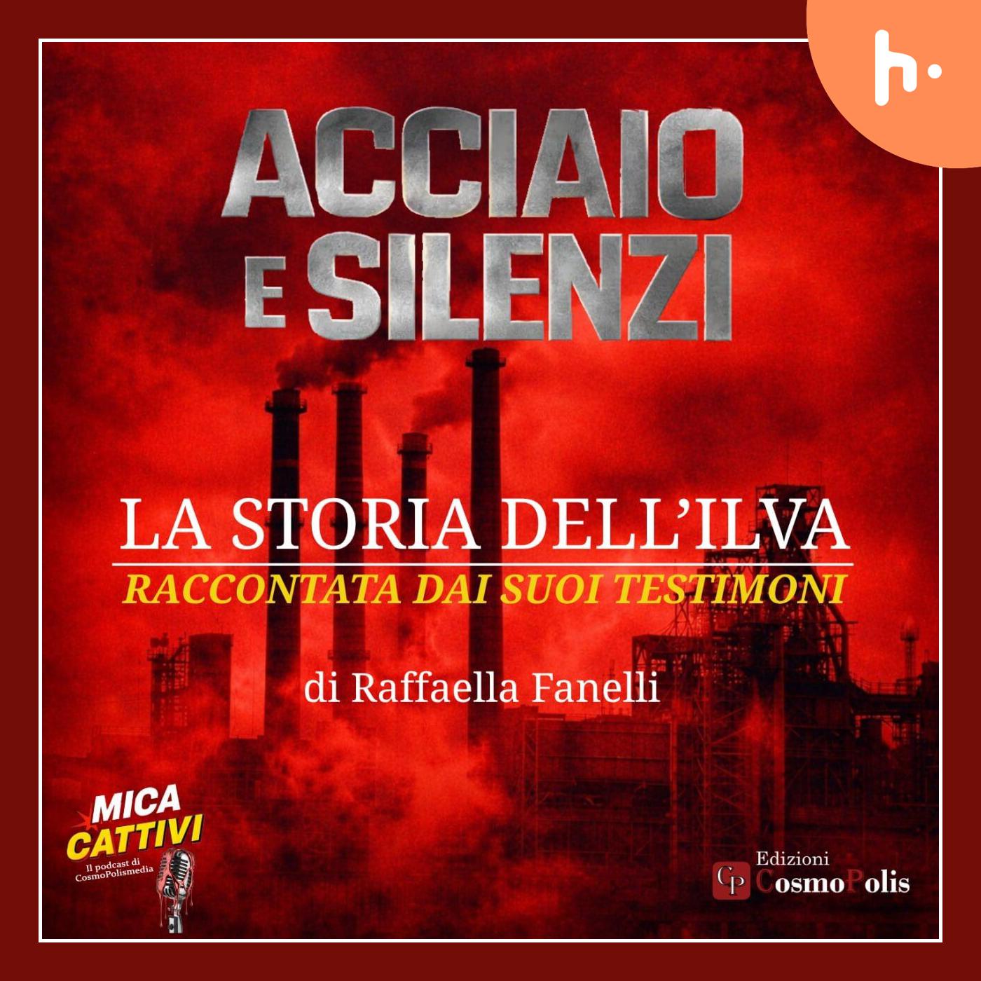 Acciaio e silenzi - La storia dell'Ilva raccontata dai suoi testimoni