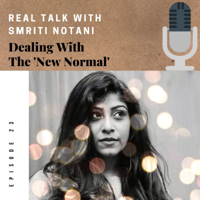 Real Talk - Dealing With The 'New Normal'