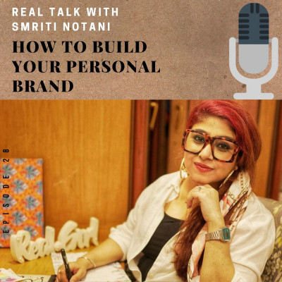 Real Talk - How To Build Your Personal Brand